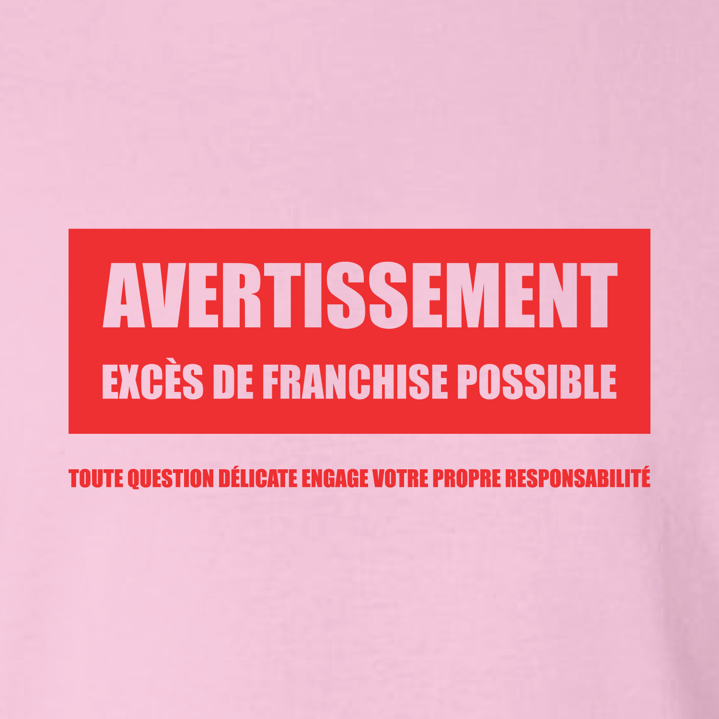 T-shirt Unisexe - Avertissement de franchise - Rose pâle