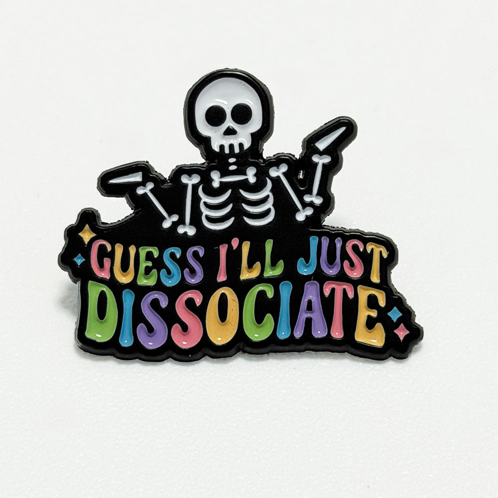 Guess I'll just dissociate (1 épinglette)
