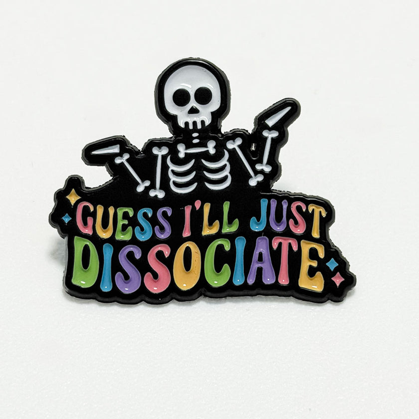 Guess I'll just dissociate (1 épinglette)