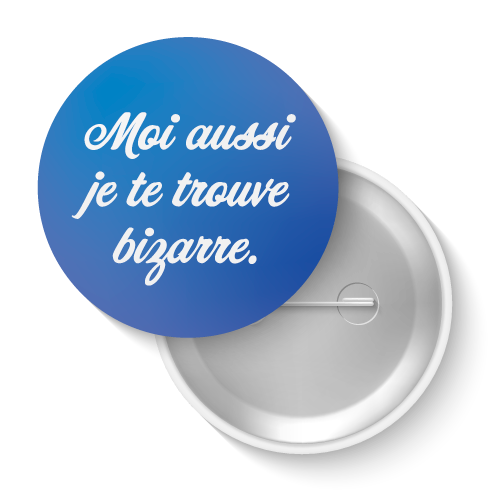 Lot de badges - Moi aussi je te trouve bizarre