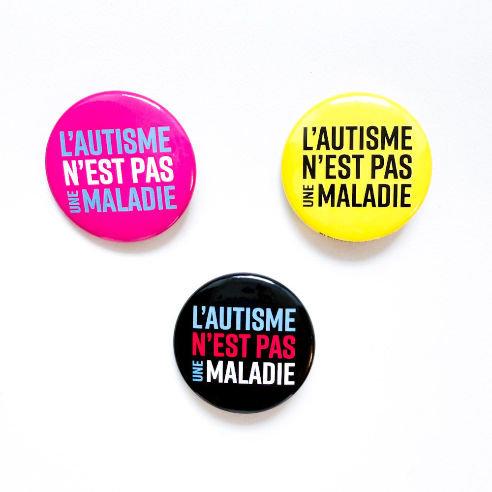 Trio badges - L'autisme n'est pas une maladie